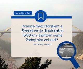 Věděli jste, že…? Hranice mezi Norskem a Švédskem je dlouhá přes 1600 km – a přitom není opevněná žádným plotem ani zdí....